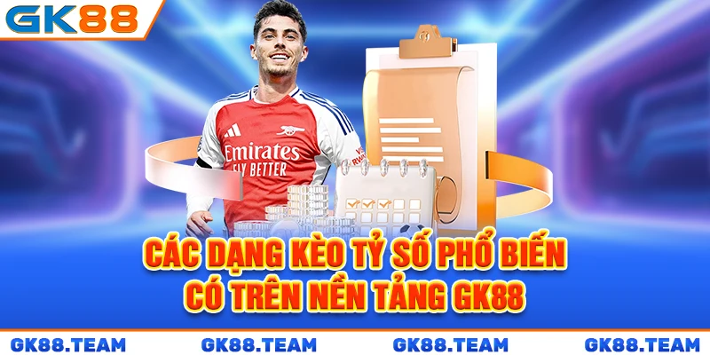 cac-dang-keo-ty-so-pho-bien-co-tren-nen-tang-gk88