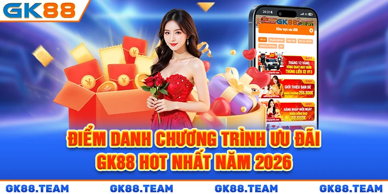 diem-danh-chuong-trinh-uu-dai-gk88-hot-nhat-nam-2026