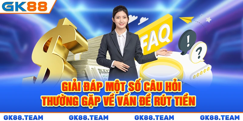 giai-dap-mot-so-cau-hoi-thuong-gap-ve-van-de-rut-tien