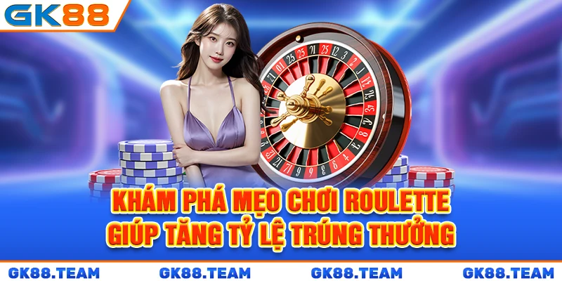 kham-pha-meo-choi-roulette-giup-tang-ty-le-trung-thuong