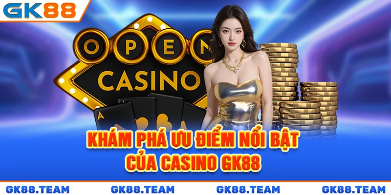 kham-pha-uu-diem-noi-bat-cua-casino-casino-gk88