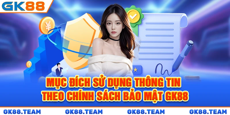 muc-dich-su-dung-thong-tin-theo-chinh-sach-bao-mat-gk88