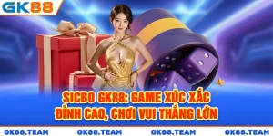 sicbo-gk88-game-xuc-xac-dinh-cao-choi-vui-thang-lon