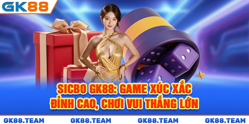 sicbo-gk88-game-xuc-xac-dinh-cao-choi-vui-thang-lon