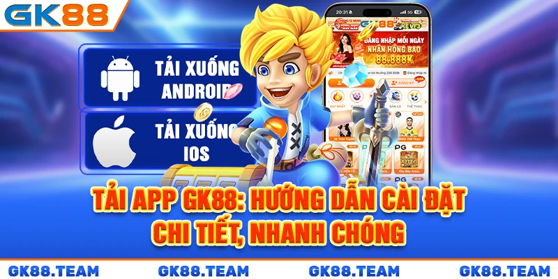 tai-app-gk88-huong-dan-cai-dat-chi-tiet-nhanh-chong