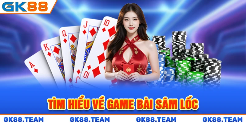 tim-hieu-ve-game-bai-sam-loc