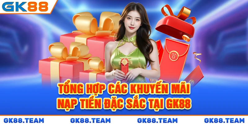 tong-hop-cac-khuyen-mai-nap-tien-dac-sac-tai-gk88