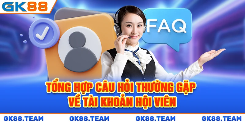 tong-hop-cau-hoi-thuong-gap-ve-tai-khoan-hoi-vien