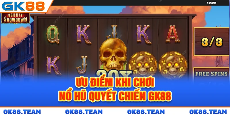 uu-diem-khi-choi-no-hu-quyet-chien-gk88