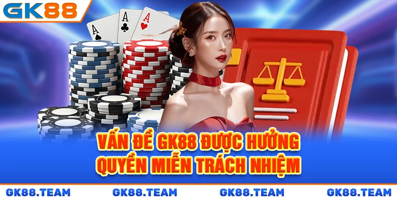 van-de-gk88-duoc-huong-quyen-mien-trach-nhiem